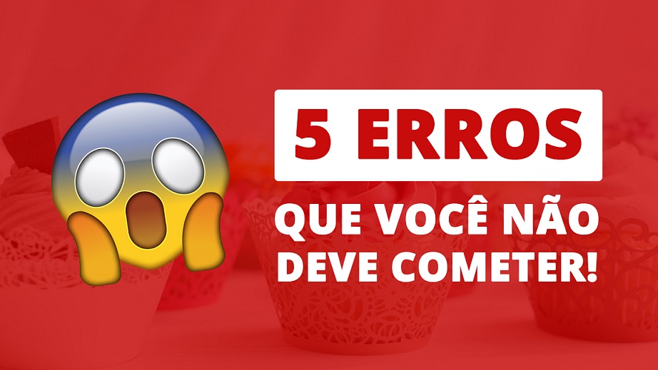 5 Erros que você NÃO deve cometer para ter um Negócio de Sucesso