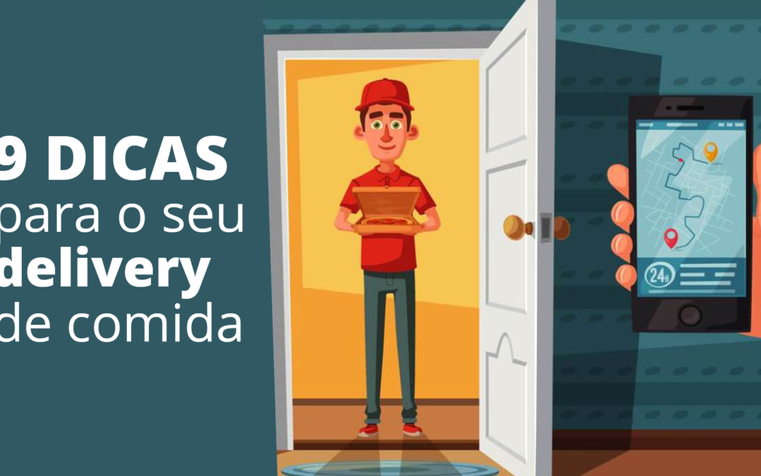 9 Dicas para ter sucesso com o seu delivery de comida