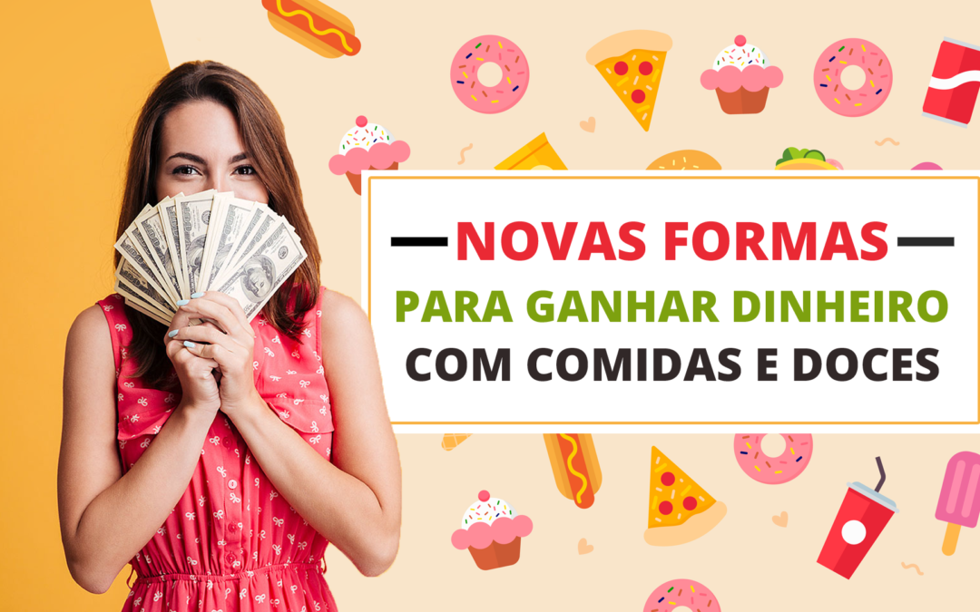 Descubra como ganhar dinheiro com comida e doces