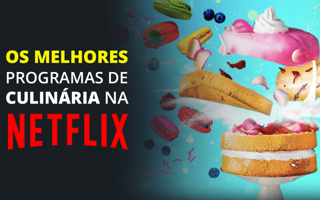 As melhores séries e programas de culinária Netflix