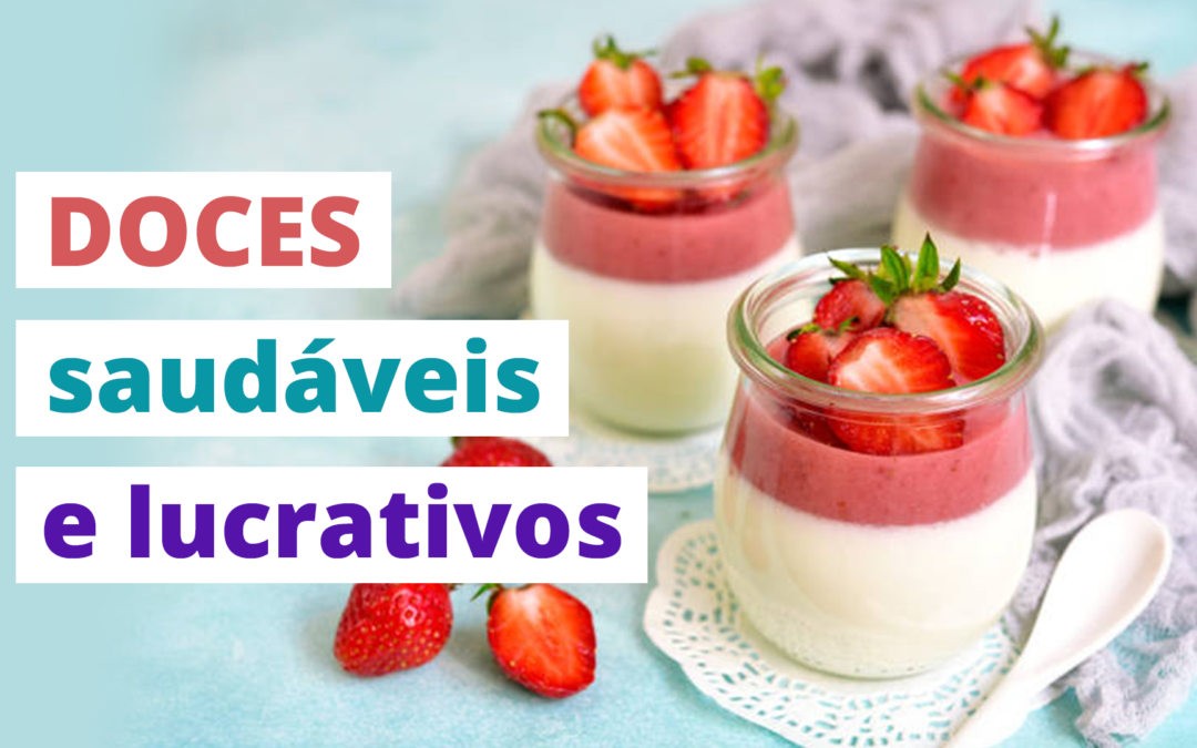 Doces saudáveis – Doces Fit para comer sem culpa e lucrar com o seu negócio