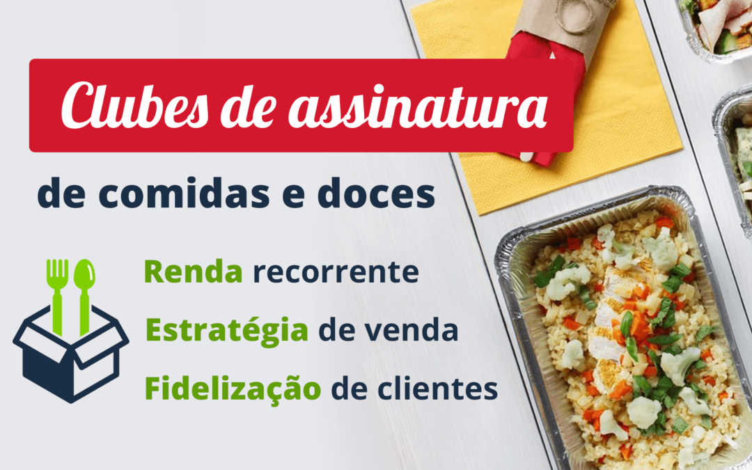 Como funciona o clube de assinatura de comida e o clube de assinatura de doces?