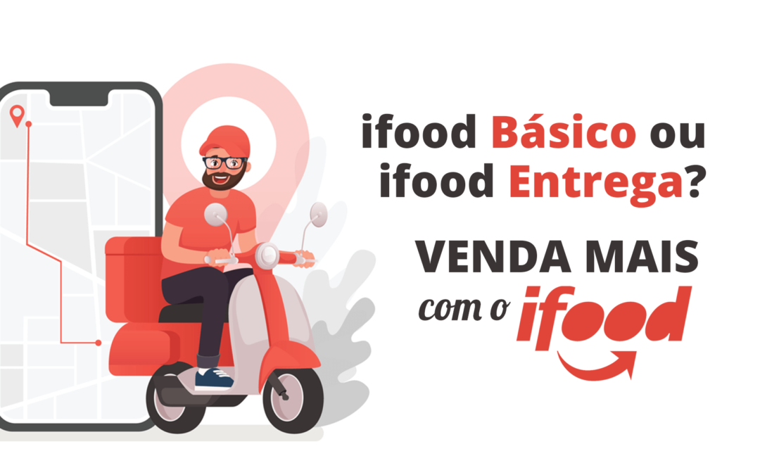 Como vender no Ifood – Plano Ifood Básico X Ifood Entrega + Dicas para VENDER MAIS!