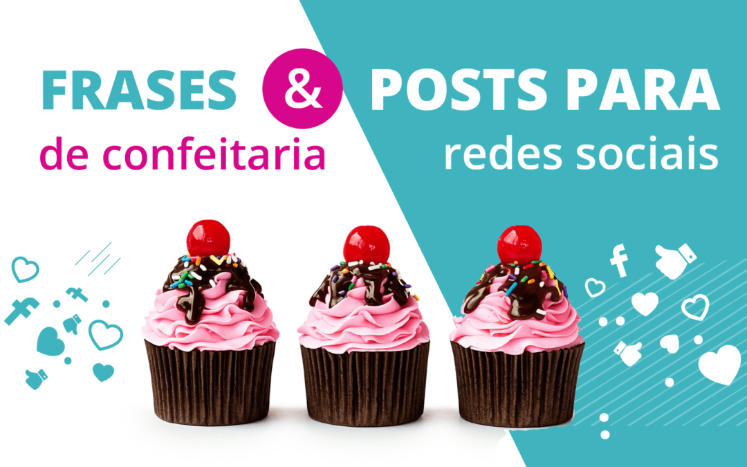 Frases para Confeitaria e Posts para usar nas redes sociais