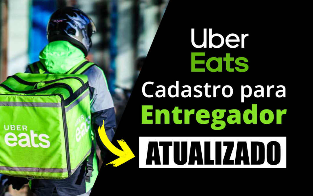 Uber Eats Entregador – Como fazer o cadastro [Atualizado 2021]