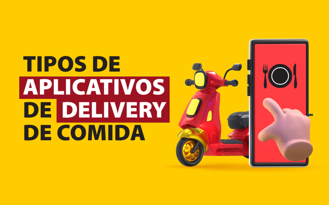 Tipos de Aplicativos de Delivery de Comida