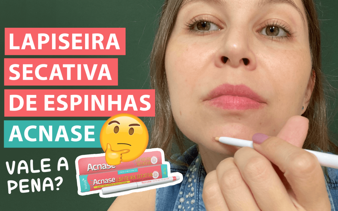 Lapiseira Secativa Acnase: Produto para secar espinha rápido