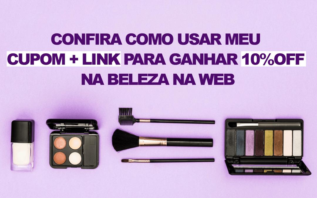 Cupom na Beleza na Web RENATACARBONERO10: Confira as Regras de como usar o cupom
